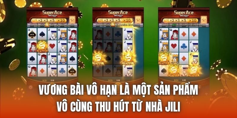 Vương Bài Vô Hạn là một sản phẩm vô cùng thu hút từ nhà JILI